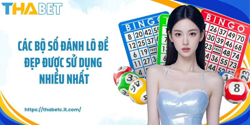 Các bộ số đánh lô đề đẹp được sử dụng nhiều nhất