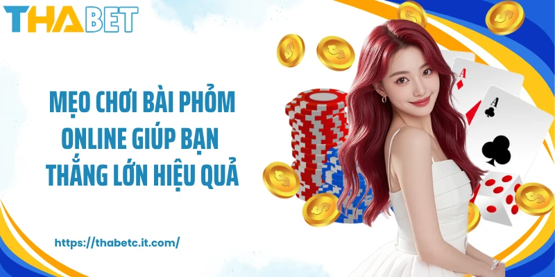 Mẹo chơi bài Phỏm online giúp bạn thắng lớn hiệu quả